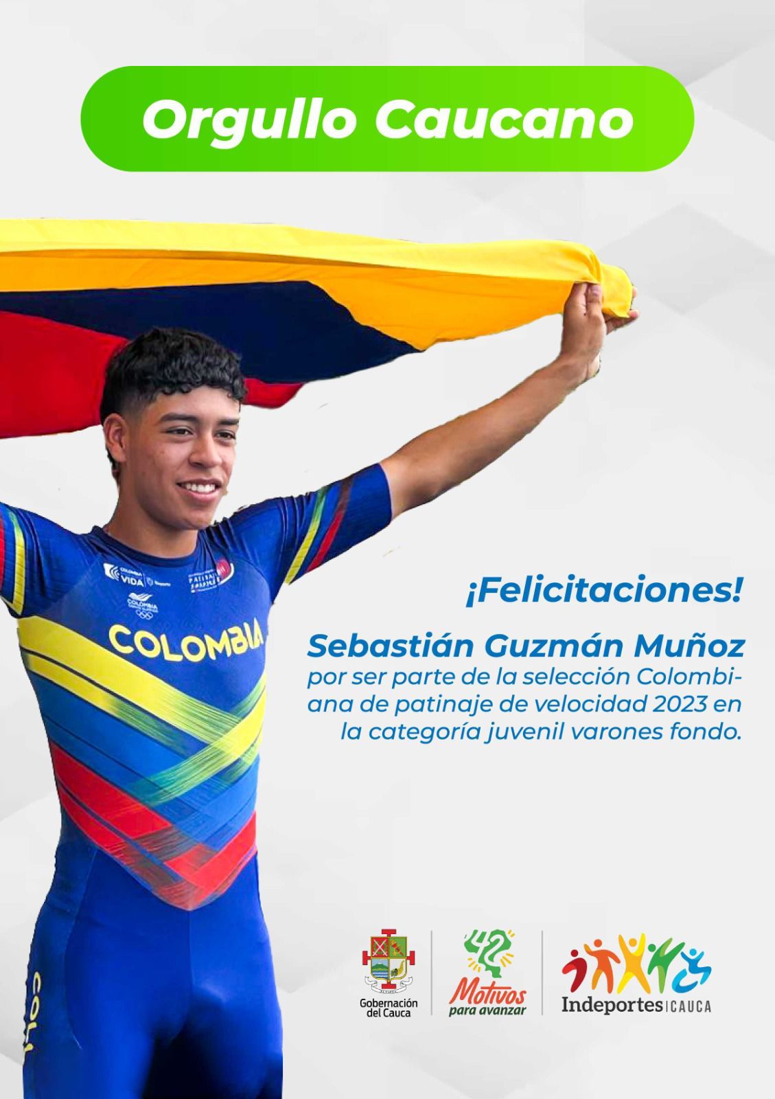Por el gran desempeño de Sebastián Guzmán Muñoz, miembro del grupo Real Skate Cauca, quién ha sido elegido para representar a la Selección Colombia de Patinaje 2023 en la categoría juvenil varones. 

Estamos muy orgullosos de su dedicación y sabemos que dejará en alto el nombre de nuestro Departamento con su talento y habilidades en la pista.